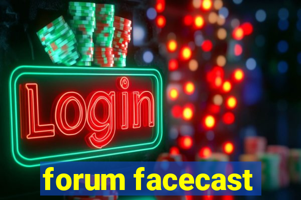 forum facecast